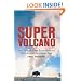 Super Volcano: The Ticking Time Bomb Beneath Yellowstone National Park
