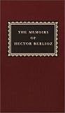 The Memoirs of Hector Berlioz (Everyman's Library (Cloth))