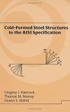 Cold-Formed Steel Structures to the Aisi Specification (Civil and Environmental Engineering)