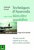 Livres M�decines Douces - Techniques d'Ayurveda pour votre bien-�tre quotidien : Ses effets sur le corps et le mental