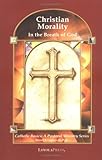 Christian Morality: In the Breath of God (Catholic Basics)