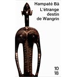 L'Etrange destin de Wangrinpar Amadou Hampat� B�