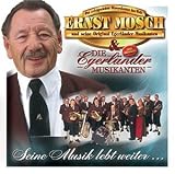 Seine Musik Lebt Weiter - Ernst & Seine Original Egerl�nder Musikanten Mosch