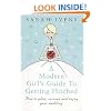 A Modern Girl's Guide To Getting Hitched: How to plan, survive and enjoy your wedding