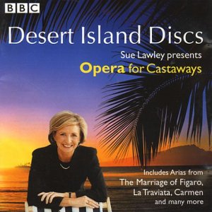 CD-Charts  Music : Desert Island Discs - Opera for Castaways