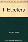 I, etcetera