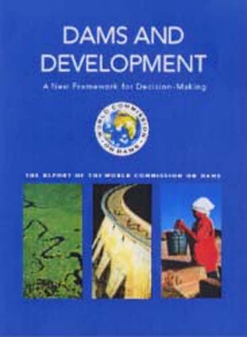 Dams and Development: A New Framework for Decision-making - The Report of the World Commission on Dams
