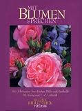 Mit Blumen sprechen. Die Geheimnisse ihrer Farben, D�fte und Symbolik (Flechsig Kleine Bibliothek)