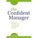 The Confident Manager: Lessons in Confidence and Communication for Successful Managers
