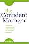The Confident Manager: Lessons in Confidence and Communication for Successful Managers