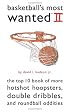 Basketball's Most Wanted II: The Top 10 Book of More Hotshot Hoopsters, Double Dribbles, and Roundball Oddities (Most Wanted (Potomac))