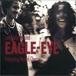 Eagle-Eye Cherry - Long Way Around (Featuring Neneh Cherry) - Zortam Music