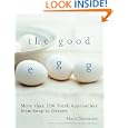The Good Egg: More Than 200 Fresh Approaches from Soup to Dessert