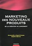 Le marketing des nouveaux produits : De la cr�ation au lancement