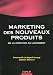 Le marketing des nouveaux produits : De la création au lancement