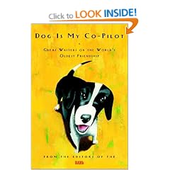 Dog Is My Co-Pilot: Great Writers on the World's Oldest Friendship
