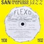 San Francisco Jazz 1930-1932: The Flexo Recordings