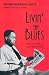 Livin' The Blues: Memoirs Of A Black Journalist And Poet (Wisconsin Studies in Autobiography)