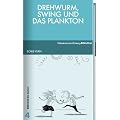 Drehwurm, Swing und das Plankton