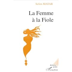 La femme � la fiole: Entre l'Irak et la Suisse, les aventures extraordinaires d'un jeune homme nomme Adam et d'un jeune femme de cinq mille ans