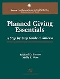 Planned Giving Essentials: A Step by Step Guide to Success (Aspen`s Fund Raising Series for the 21st Century)