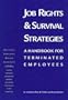 Job Rights & Survival Strategies: A Handbook for Terminated Employees