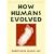 How Humans Evolved
