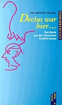 Decius war hier...: Das Beste aus der römischen Graffiti-Szene