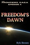 Ep.#4 - "Freedom's Dawn" (The Frontiers Saga) 