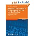 �bungsbuch Mathematik f�r Fachschule Technik und Berufskolleg: Anwendungsorientierte Aufgaben mit ausf�hrlichen L�sungen