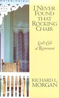 I Never Found That Rocking Chair: God's Call at Retirement