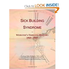 Sick Building Syndrome: Webster's Timeline History, 1969 - 2007 by Icon Group International
