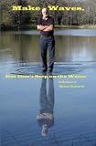 Make Waves, But Don't Step on the Water: Reflections of Michael Deanhardt
