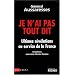 Je n'ai pas tout dit : Ultimes r�v�lations au service de la France