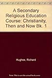Christianity : then and now