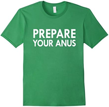 Men's Prepare Your Anus Shirt XL Grass