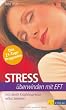 Stress �berwinden mit EFT: Sich durch das Klopfakupressur selbst befreien