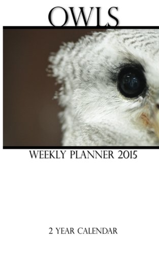 Owls Weekly Planner 2015: 2 Year Calendar