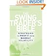The Swing Traders Bible: Strategies to Profit from Market Volatility (Wiley Trading) by Matthew McCall and Mark Whistler