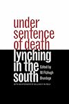 Under Sentence of Death: Lynching in the South