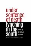 Under Sentence of Death: Lynching in the South