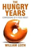 The Hungry Years: Confessions of a Food Addict