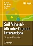 Soil Mineral--Microbe-Organic Interactions: Theories and Applications