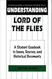 Understanding Lord of the Flies: A Student Casebook to Issues, Sources, and Historical Documents (The Greenwood Press "Literature in Context" Series)