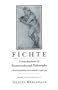Fichte: Foundations of Transcendental Philosophy (Wissenschaftslehre) nova methodo (1796-99)