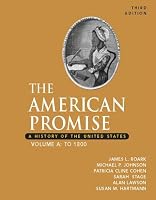 The American Promise: A History of the United States, Volume A: To 1800