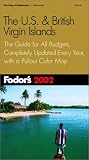 Fodor's US & British Virgin Islands 2002: The Guide for All Budgets, Completely Updated Every Year, with a Pullout Color Map (Fodor's Gold Guides)