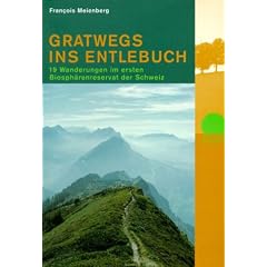 Gratwegs ins Entlebuch: 19 Wanderungen im ersten Biosph�renreservat der Schweiz