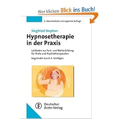 Hypnosetherapie in der Praxis: Leitfaden zur Fort- und Weiterbildung f�r �rzte und Psychotherapeuten