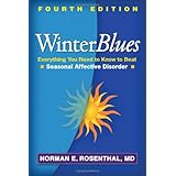 winter blues fourth edition everything you need to know to beat seasonal affective disorder